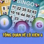 Tổng quan về lô xiên 4