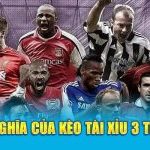 Ý nghĩa của kèo tài xỉu 3 trái